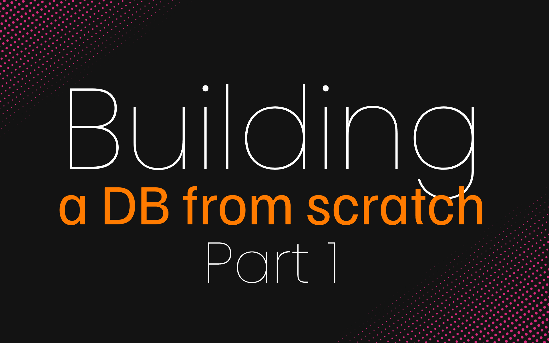 Building a database from scratch - 1